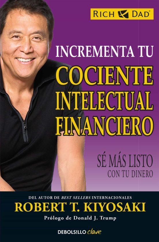 Incrementa tu Cociente Intelectual Financiero - Robert T. Kiyosaki