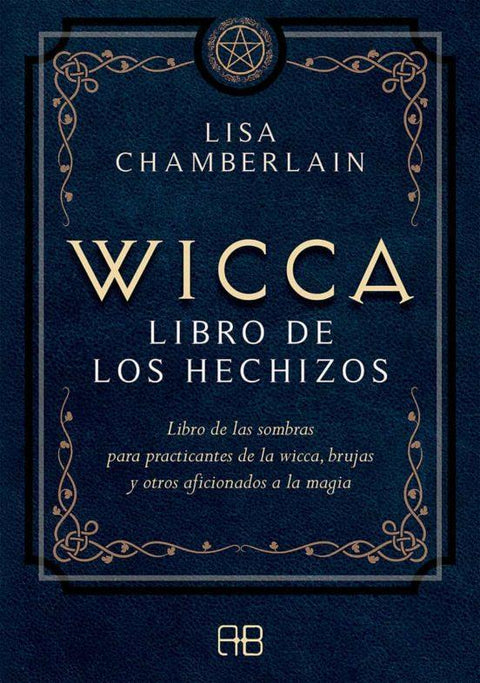 Wicca: Libro de los hechizos - Lisa Chamberlain