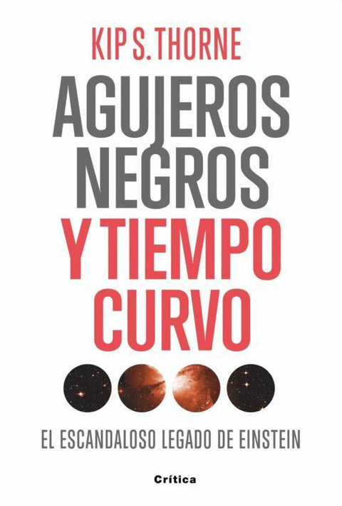 Agujeros Negros y Tiempo Curvo - Kip S. Thorne