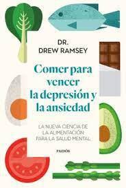 Comer para vencer la depresión y la ansiedad - Dr. Drew Ramsey