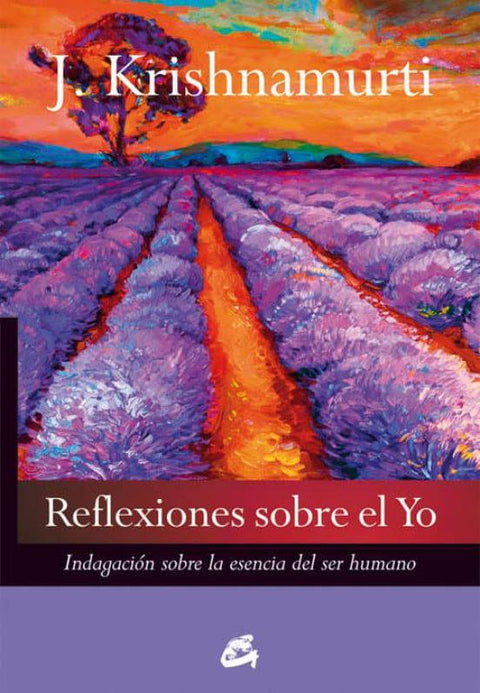 Reflexiones sobre el yo: Indagacion sobre la esencia del ser humano - Jiddu Krishnamurti