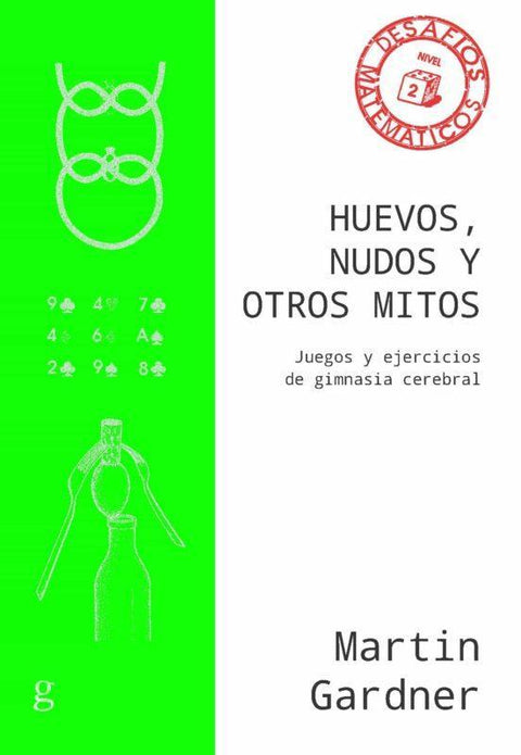 Huevos Nudos y otros Mitos - Martin Gardner