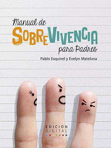Manual de Sobrevivencia para Padres - Pablo Esquivel | Evelyn Mateluna