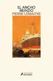El Ancho Mundo - Pierre Lemaitre