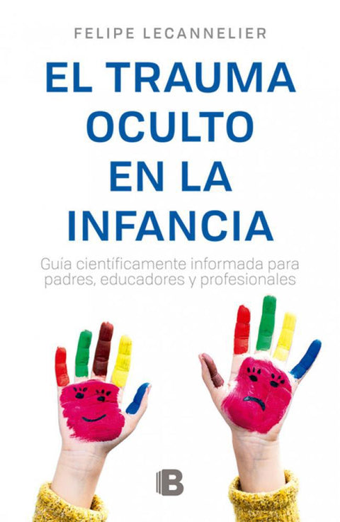 El Trauma Oculto en la Infancia - Felipe Lecannelier