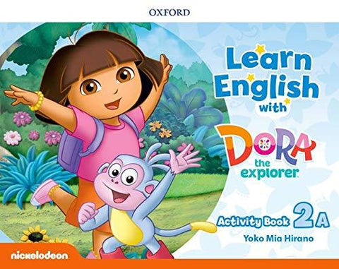 Learn English with Dora the Explorer: Activity Book 2A - Oxford