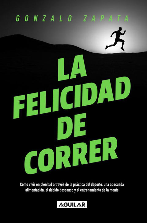 La Felicidad de Correr - Gonzalo Zapata
