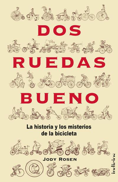 Dos ruedas bueno: La historia y el misterio de la bicicleta - Jody Rosen