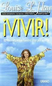 Vivir: Reflexiones Sobre Nuestro Viaje Por La Vida - Louise L. Hay