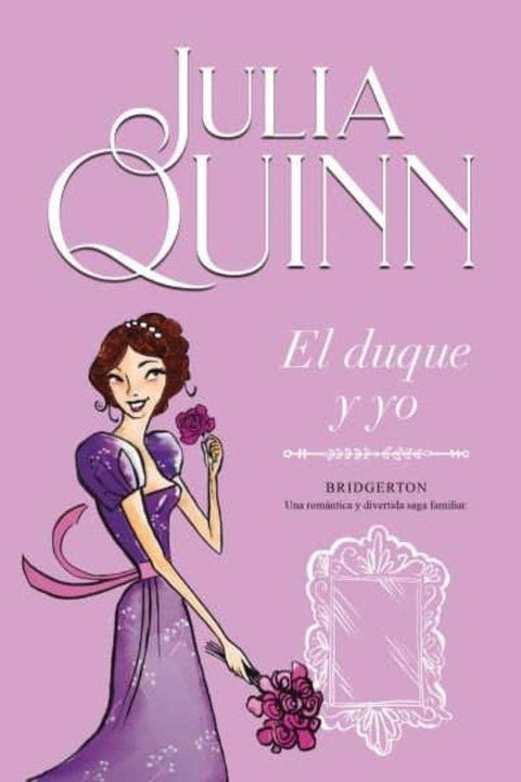 El Duque y Yo (Serie Bridgerton 1) - Julia Quinn