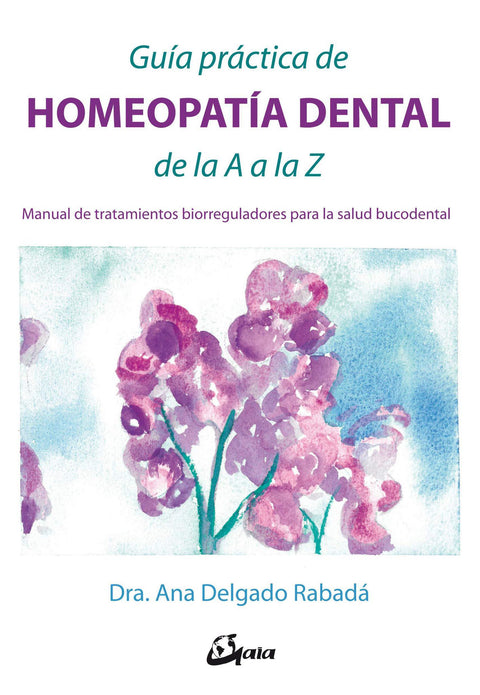 Guia practica de homeopatia dental de la A a la Z - Dra. Ana Delgado Rabada