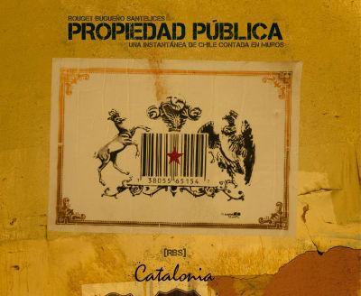 Propiedad Publica: Una Instantanea de Chile Contada en Muros - Rouget Bugueño Santelices