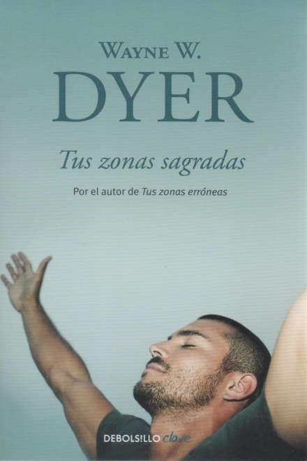 Tus zonas Sagradas - Wayne W. Dyer