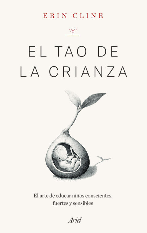 El Tao de la crianza. El arte de educar niños conscientes, fuertes y sensibles - Erin Cline