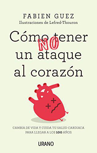 Cómo (NO) tener un ataque al corazón - Fabien Guez