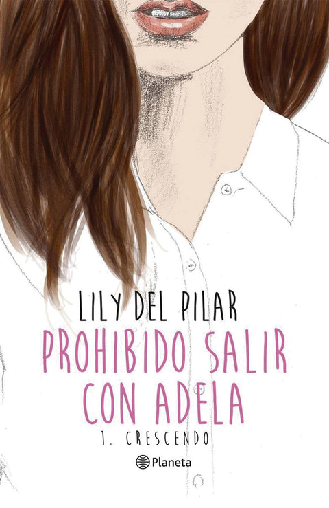 Prohibido salir con Adela 1. Crescendo - Lily del Pilar