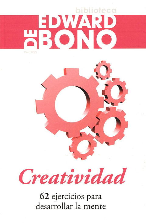 Creatividad: 62 Ejercicios para Desarrollar la Mente - Edward de Bono