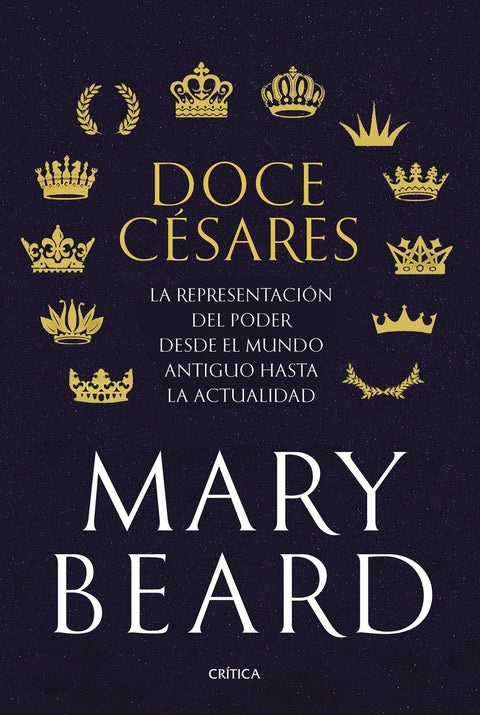 Doce Césares. La representación del poder desde el mundo antiguo hasta la actualidad - Mary Beard