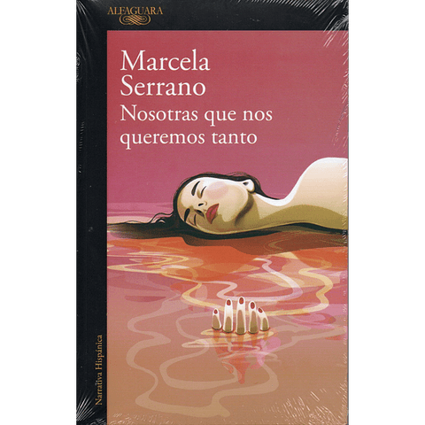 Nosotras que nos queremos tanto - Marcela Serrano