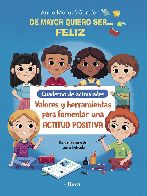 De mayor quiero ser... Feliz. Cuaderno de actividades - Anna Morato Garcia