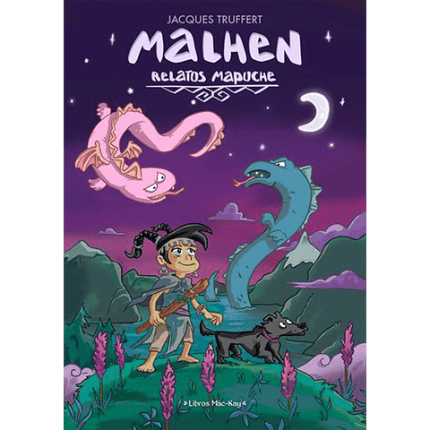 Malhen: Relatos Mapuches - Jacques Truffert