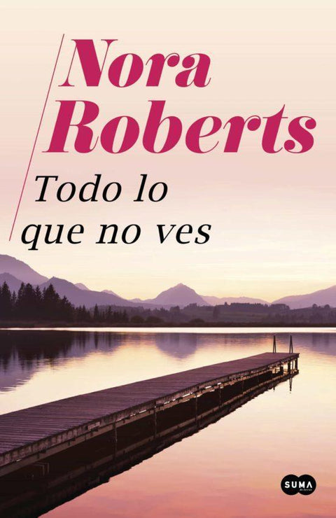Todo Lo Que No Ves - Nora Roberts