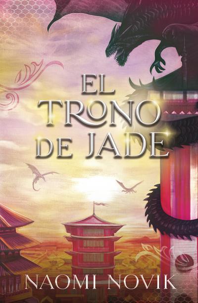 El Trono de Jade - Naomi Novik
