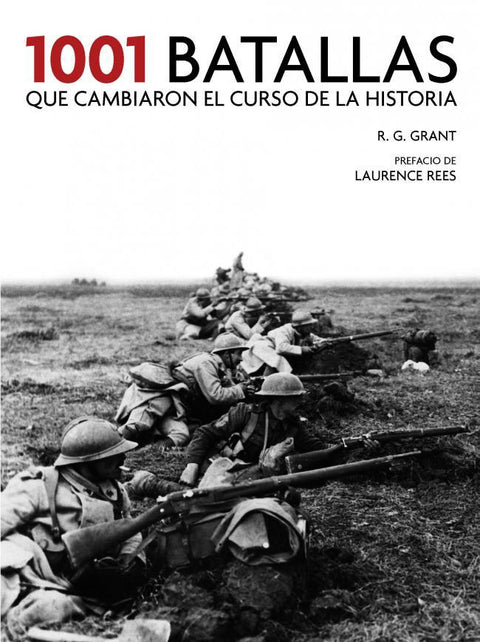1001 Batallas Que Cambiaron El Curso De La Historia - Reg Grant & Paul Ham