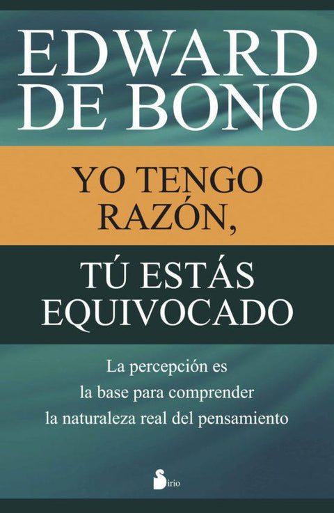 Yo Tengo Razon, Tu Estas Equivocado - Edward De Bono