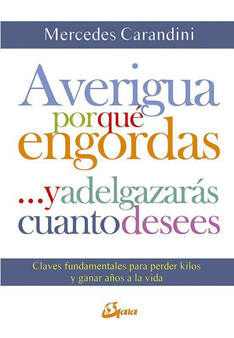 Averigua Por Qué Engordas Y Adelgazarás Cuanto Desees - Mercedes Carandini