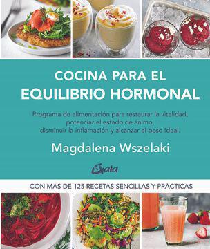 Cocina para el equilibrio hormonal - Magdalena Wszelaki