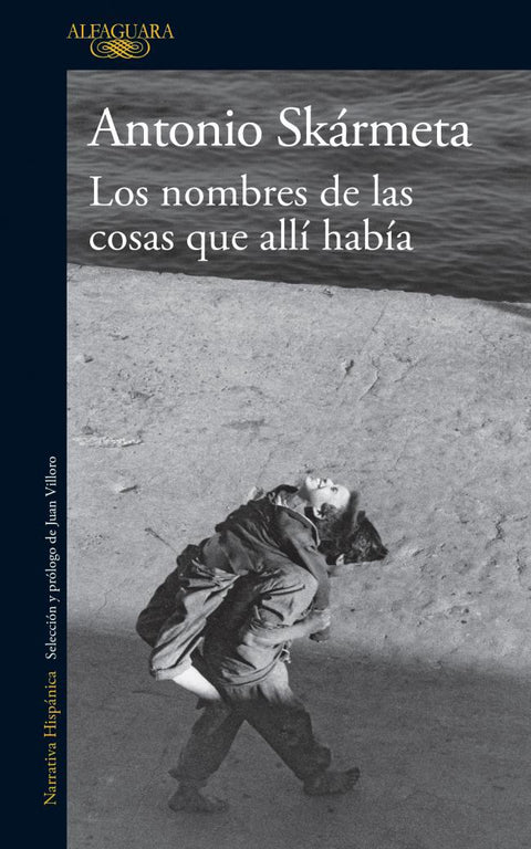 Los Nombres de Las Cosas Que Alli Habian - Antonio Skarmeta