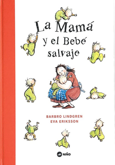 La Mamá y el Bebé Salvaje - Barbro Lindgren/Eva Eriksson