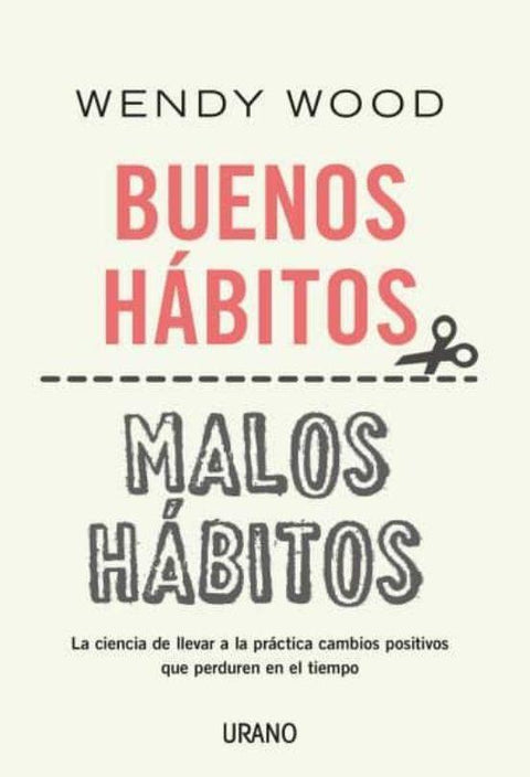 Buenos habitos Malos habitos - Wendy Wood