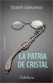 La Patria de Cristal - Elizabeth Subercaseaux