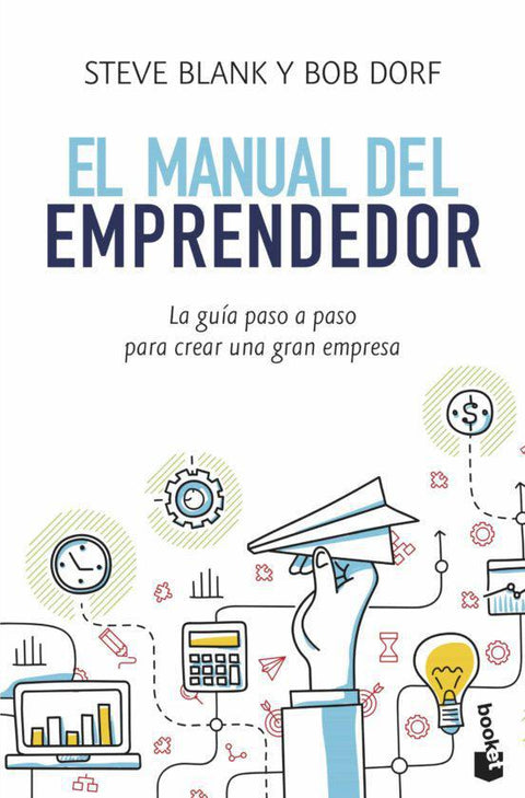 El manual del emprendedor - Steve Blank, Bob Dorf