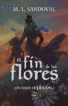El Fin de las Flores - M.L. Sandoval