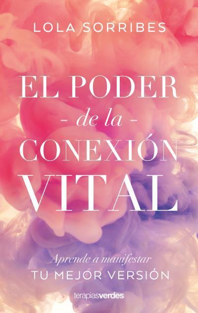 El Poder de la Conexion Vital - Lola Sorribes