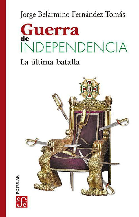 Guerra de Independencia. La Ultima Batalla - Jorge Belarmino Fernandez Tomas