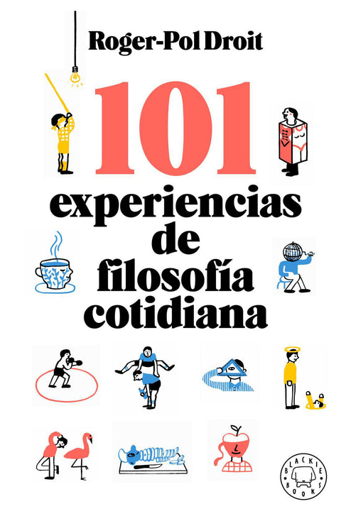 101 Experiencias De Filosofía Cotidiana - Roger Pol Droit