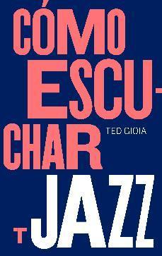 Como Escuchar Jazz - Ted Gioia