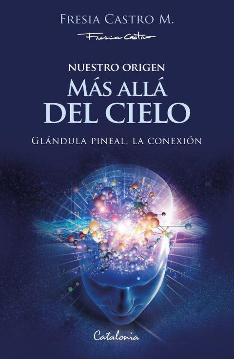 Nuestro origen: Mas alla del cielo - Fresia Castro