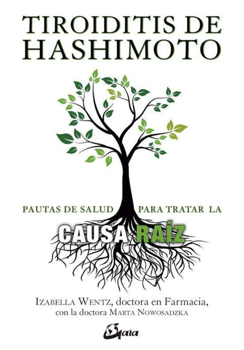 Tiroiditis de Hashimoto: Pautas de salud para tratar la causa - Raiz Izabella Wentz