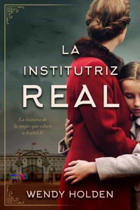 La Institutriz Real - Wendy Holden
