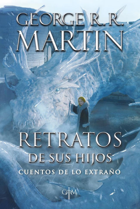 Retratos de Sus Hijos - Cuentos de Lo Extraño - George R.R. Martin
