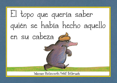 El Topo que Queria Saber Quien se Habia Hecho Aquello en su Cabeza - Werner Holzwarth