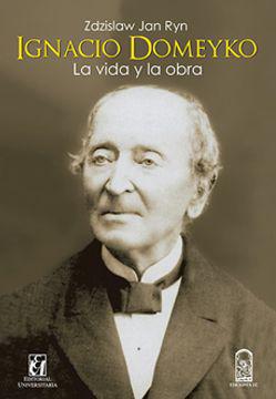 Ignacio Domeyko. La vida y la obra - Zdzislaw Jan Ryn