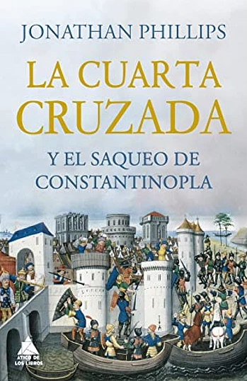 La cuarta Cruzada y el Saque de Constantinopla - Jonathan Phillips