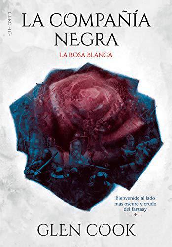 La Compañia Negra. La Rosa Blanca - Glen Cook
