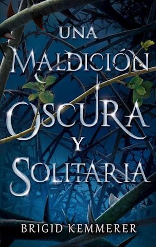 Una Maldicion Oscura y Solitaria - Brigid Kemmerer